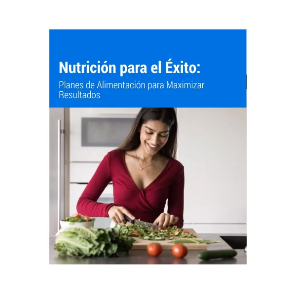 Nutrición para el Éxito: Planes de Alimentación para Maximizar Resultados