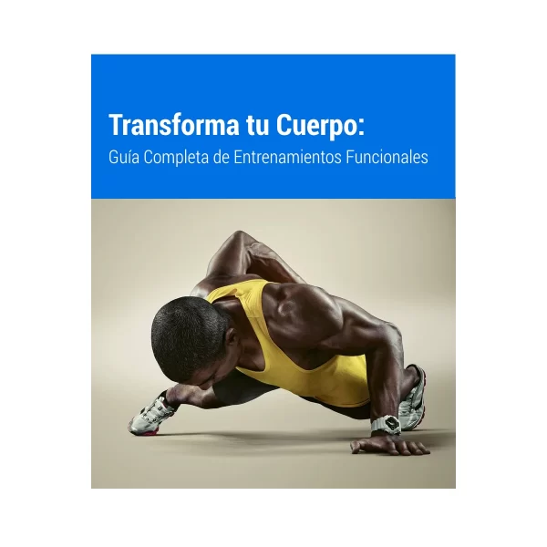 Transforma tu Cuerpo: Guía Completa de Entrenamientos Funcionales